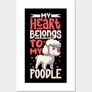 My heart belongs to my Poodle Posters and Art